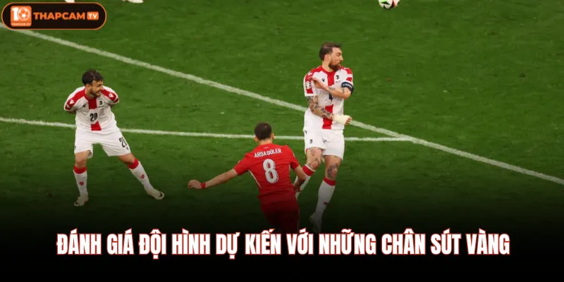 Đánh giá đội hình dự kiến với những chân sút vàng