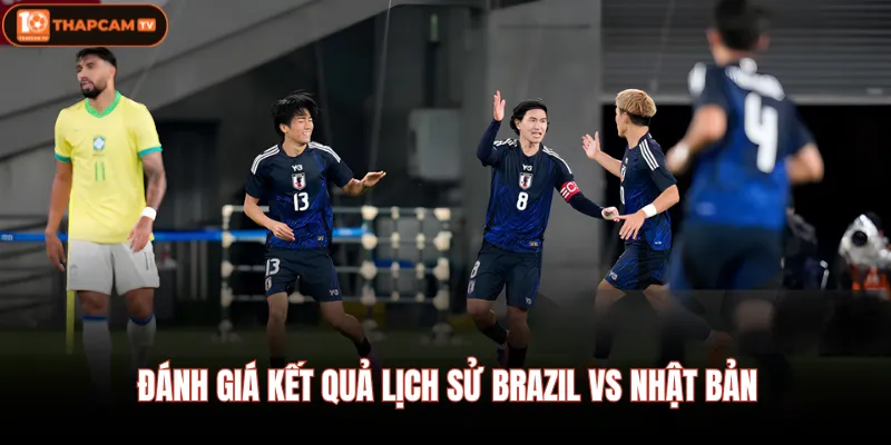Brazil Vs Nhật Bản - Nhận Định Chi Tiết Vào Ngày 30/06 00:00 1 Đánh giá kết quả lịch sử Brazil vs Nhật Bản
