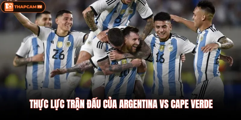 Argentina Vs Cape Verde 04/07 05:00 Chờ Cơn Mưa Bàn Thắng 2 Thực lực trận đấu của Argentina vs Cape Verde