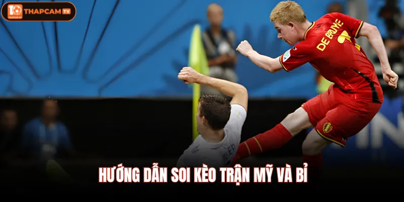 Mỹ Vs Bỉ | Tham Vọng Của Chủ Nhà Đối Đầu Quỷ Đỏ Châu Âu 4 Hướng dẫn soi kèo trận Mỹ và Bỉ